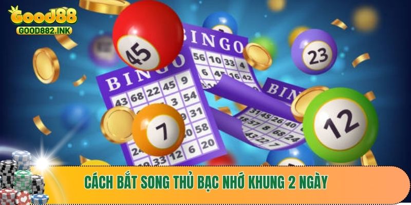Hướng Dẫn Cách Bắt Song Thủ Lô Khung 2 Ngày Chuẩn Nhất Từ Chuyên Gia 4 Cách bắt song thủ theo bạc nhớ khung 2 ngày