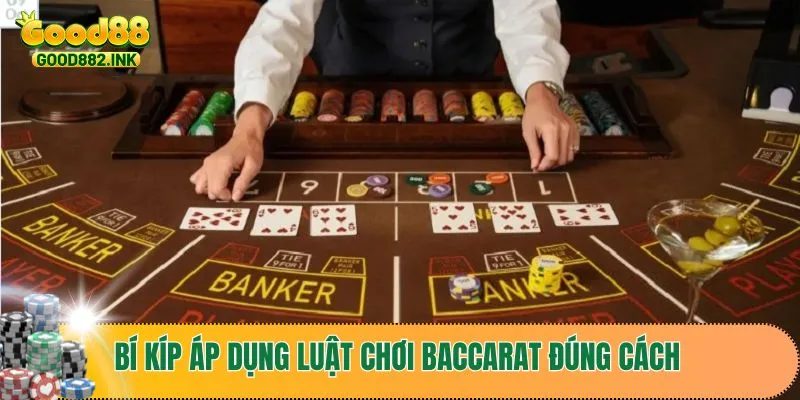 Bí kíp áp dụng luật chơi baccarat đúng cách 