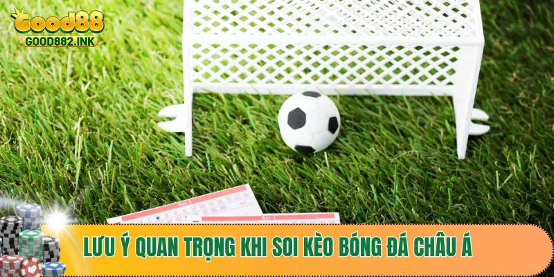 Những lưu ý quan trọng khi soi kèo bóng đá Châu Á