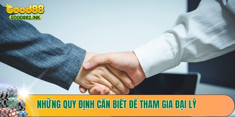 Đại Lý GOOD88 1 Những quy định cần biết để tham gia đại lý GOOD88