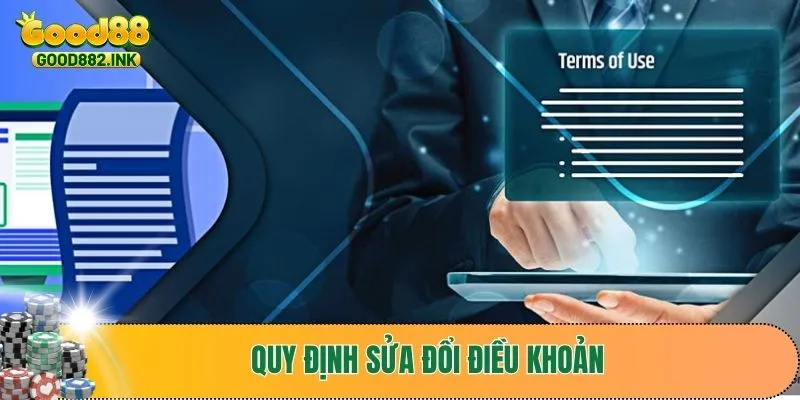 Điều Khoản Điều Kiện GOOD88 3 Quy định sửa đổi điều khoản điều kiện của sân chơi khi cần thiết