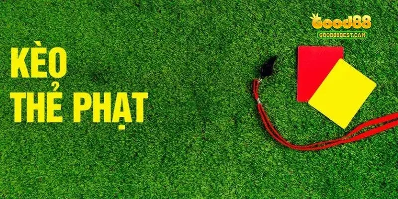 Kèo Thẻ Phạt: Cách Chơi Hiệu Quả Và Mẹo Đặt Đâu Trúng Đó 1 Chơi kèo thẻ phạt là lựa chọn khá phổ biến ngày nay