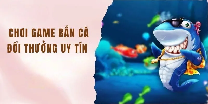 Chơi Game Bắn Cá Đổi Thưởng Uy Tín Số 1 Hiện Nay Tại 8KBET 1 Chơi game bắn cá