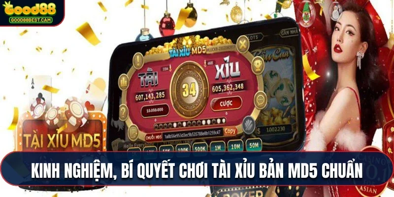 Tài Xỉu Md5 - Game Đổi Thưởng Online Xanh Chín Cực Khủng Tại GOOD88 4 Nằm lòng các kinh nghiệm, bí quyết chơi tài xỉu bản MD5 chuẩn