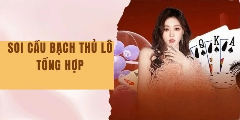 Soi Cầu Bạch Thủ Lô - Tổng Hợp Mẹo Chơi Siêu Chuẩn Tại GOOD88 1 soi cầu bạch thủ lô